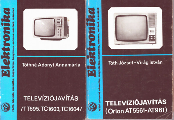 2 db az Elektronika sorozatb�l: Telev�zi�jav�t�s (Orion AT5561-AT961) - Telev�zi�jav�t�s (TT695, TC1603, TC1604)