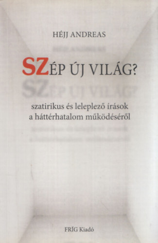 Szp j vilg? (Szatirikus s leleplez rsok a httrhatalom mkdsrl) (dediklt)