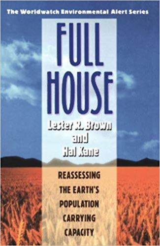 Hal Kane Lester R. Brown - Full house - reassessing the earth's population carrying capacity