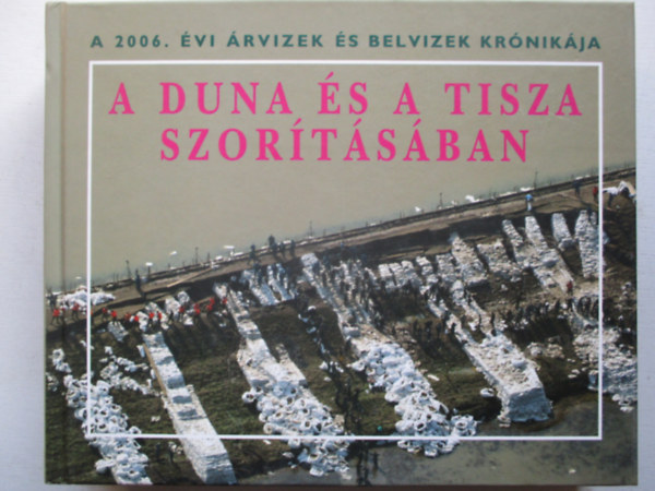 A Duna s a Tisza szortsban (A 2006. vi rvizek s belvizek krnikja)