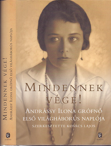 Mindennek v�ge! (Andr�ssy Ilona Gr�fn� els� vil�gh�bor�s napl�ja)