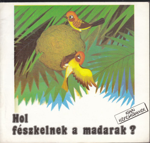 Ju Csi - Hol fszkelnek a madarak? (Knai kpesknyvek)