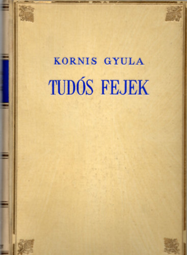 Kornis Gyula - Tuds fejek