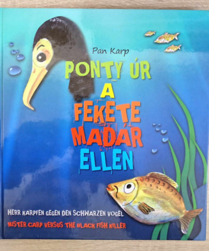 Pan Karp - Ponty r a fekete madr ellen / Herr Karpfen gegen den Schwarzen Vogel / Mister Carp versus the black fish killer