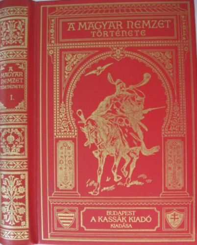 Szilgyi Sndor  (szerk.) - A magyar nemzet trtnete I. - Magyarorszg a kirlysg megalaptsig