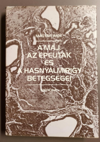 Magyar Imre - A m�j, az epeutak �s a hasny�lmirigy betegs�gei
