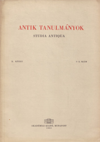Antik tanulmnyok-Studia antiqua X. ktet 1-2. szm