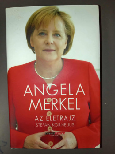 Angela Merkel - Az �letrajz (TranzPress K�nyvek)