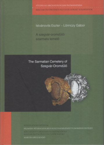 Lrinczy Gbor Istvnovits Eszter - A szegvr-oromdli szarmata temet