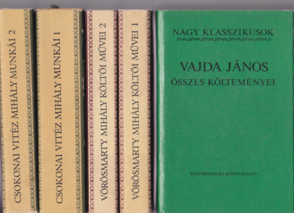 5 db Nagy klasszikusok ktet: Vajda Jnos sszes kltemnyei; Vrsmarty Mihly klti mvei 1-2; Csokonai Vitz Mihly munkja 1-2