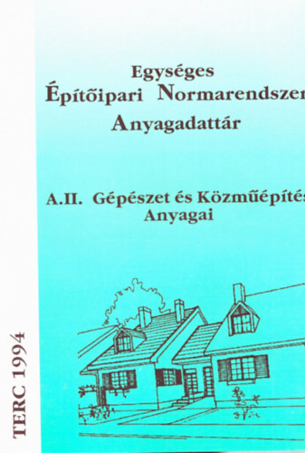 A II. Egys�ges �p�t�ipari Normarendszer Anyagadatt�r - G�p�szet �s K�zm��p�t�s anyagai