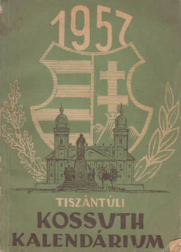 Tiszntli Kossuth kalendrium az 1957. esztendre