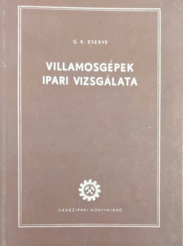 G.K. Zserve - Villamosg�pek ipari vizsg�lata
