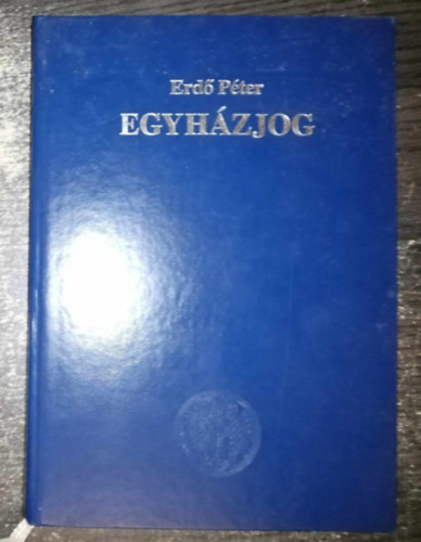 Egyhzjog (LTALNOS SZABLYOK / ISTEN NPNEK JOGA / AZ EGYHZ TANTI FELADATA / AZ EGYHZ MEGSZENTELI FELADATA / BNTETJOG / ELJRSJOG)