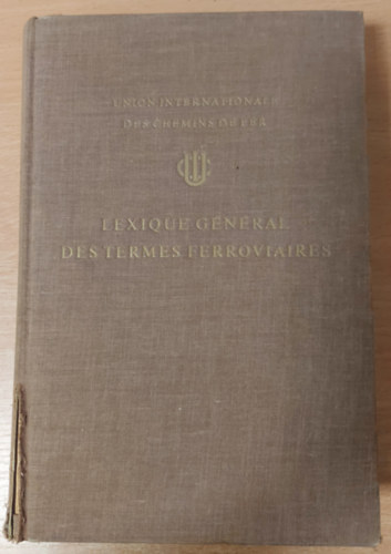 Lexique G�n�ral Des Termes Ferroviaires (Lexique en cinq langues)