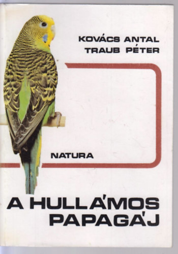 Kov�cs Antal-Traub P�ter - A hull�mos papag�j