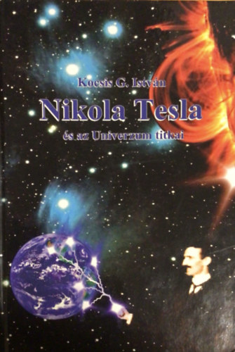 Kocsis G. Istvn - Nikola Tesla s az univerzum titkai