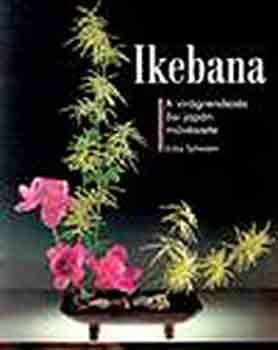 Erika Schwalm - Ikebana (A virágrendezés ősi japán művészete)
