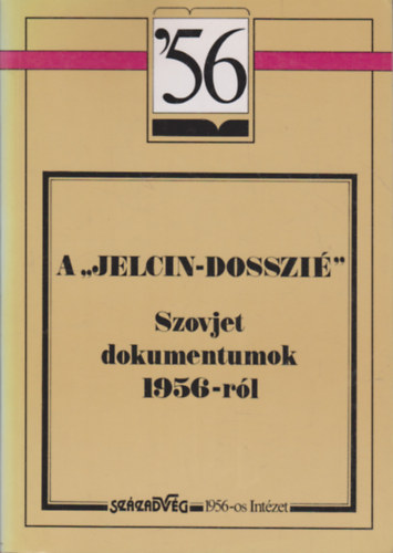 A ,,Jelcin-dosszi" (Szovjet dokumentumok 1956-rl)