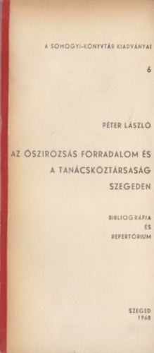 Az szirzss forradalom s a Tancskztrsasg Szegeden (Bibliogrfia s repertrium)