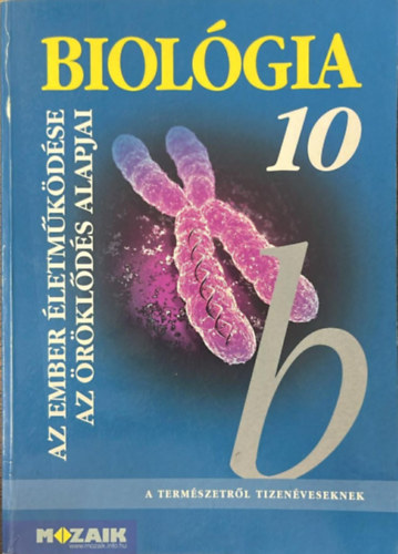 Cs�k�si Andr�sn�-Horv�th Andr�sn�-Kissn� Gera �gnes - Biol�gia 10. -Az ember �letm�k�d�se. Az �r�kl�d�s alapjai. MS-2622