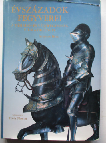 �vsz�zadok fegyverei - A t�mad�- �s v�d�fegyverek vil�gt�rt�nete