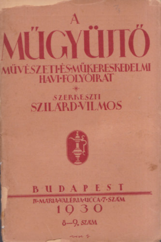 A m�gy�jt� - M�v�szeti �s m�kereskedelmi havi foly�irat (1930) - 8-9.sz�m