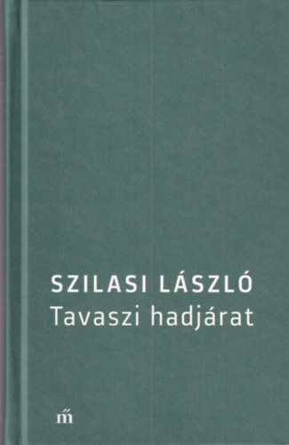 Szilasi László - Tavaszi hadjárat