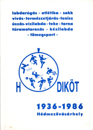 Hdikt 1936-1986 Hdmezvsrhely ( 50 ves a Hdmezvsrhelyi Divat Ktttrugyr Sportegyeslet