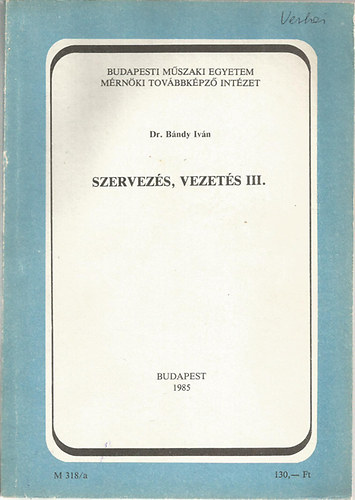 Dr. B�ndy Iv�n - Szervez�s, vezet�s III.