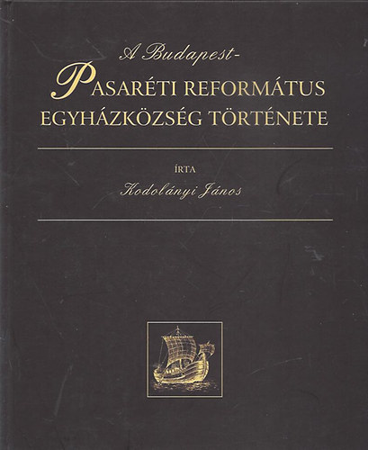 A Budapest-Pasar�ti reform�tus egyh�zk�zs�g t�rt�nete