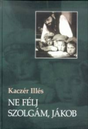 Kaczr Ills - Ne flj szolgm, Jkob