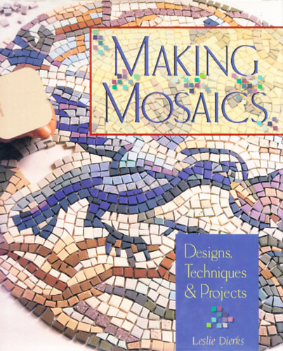 Making Mosaics - Design, Techniques&Projects
