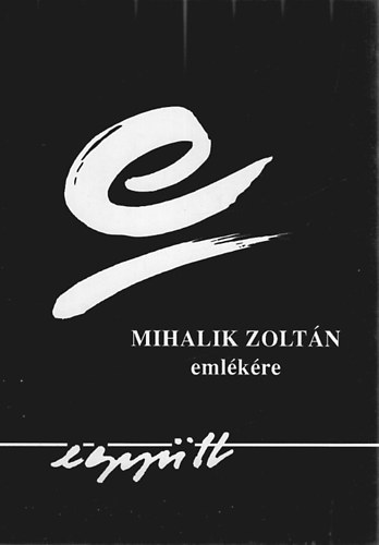 Egytt - Mihalik Zoltn emlkre