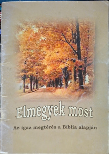 Elmegyek most - igaz megt�r�s a Biblia alapj�n