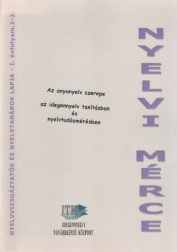 Tamssyn dr. Br Magda, Staub Valria Fekete Hajnal - Nyelvi mrce - Az anyanyelv szerepe az idegennyelv tantsban s nyelvtudsmrsben I. vf. 1-2. szm