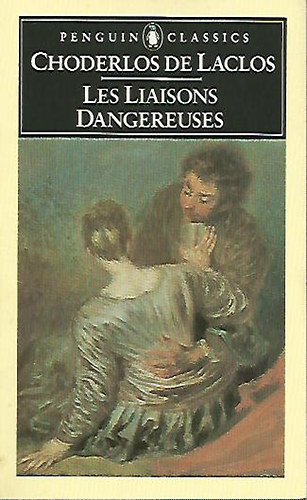 Pierre Choderlos de Laclos - Les Liaisons Dangereuses