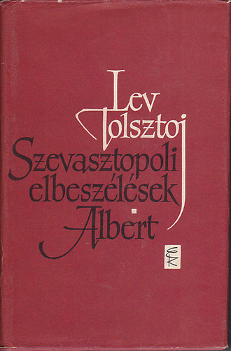 Szevasztopoli elbeszlsek - Albert s ms elbeszlsek