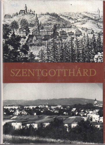 Szentgotth�rd - Helyt�rt�neti, m�vel�d�st�rt�neti, helyismereti tanulm�nyok