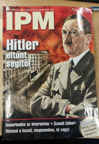 IPM - 2012 május XXXII. évfolyam 5. szám - Hitler eltűnt segítői - Ismerkedés az interneten - Szendi Gábor: Mutasd a kezed, megmondom, ki vagy!