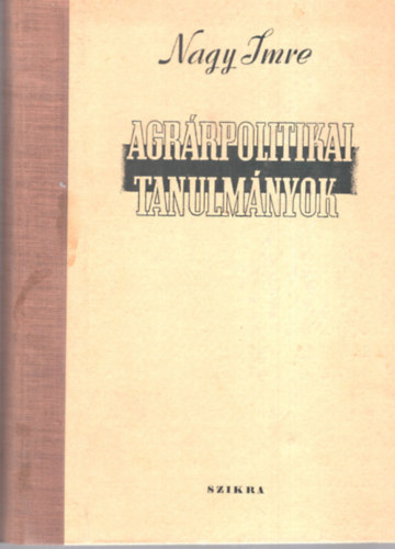 Nagy Imre - Agr�rpolitikai tanulm�nyok