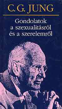 Carl Gustav Jung - Gondolatok a szexualitsrl s a szerelemrl