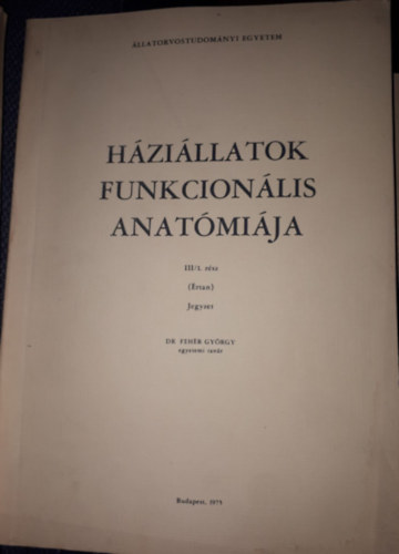 A h�zi�llatok funkcion�lis anat�mi�ja III/1. r�sz (�rtan) jegyzet