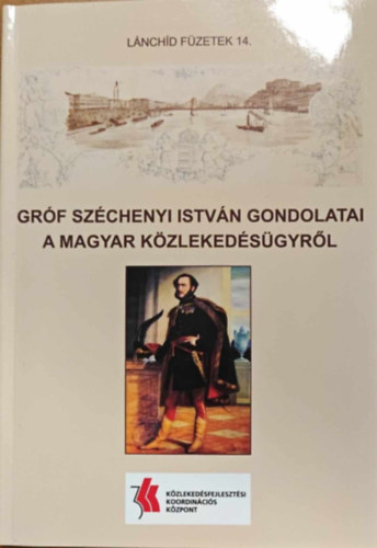 Grf Szchenyi Istvn gondolatai a magyar kzlekedsgyrl