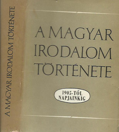 A magyar irodalom trtnete 1905-tl napjainkig