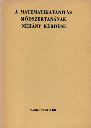 A matematikatan�t�s m�dszertan�nak n�h�ny k�rd�se