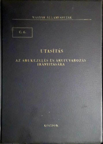 C. 6. SZ. Utas�t�s az �rukezel�s �s �rufuvaroz�s ir�ny�t�s�ra