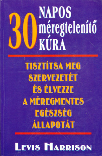 30 napos mregtelent kra - Tiszttsa meg szervezett s lvezze a mregmentes egszsg llapott