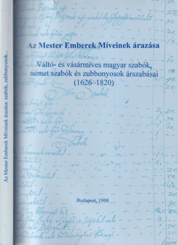 Az Mester Emberek Mveinek razsa - Vlt- s vsrmves magyar szabk, nmet szabk s zubbonyosok rszabsai (1626-1820)