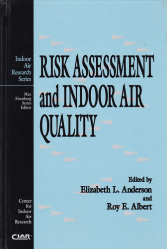 Elizabeth L. Anderson - Roy E. Albert - Risk Assessment and Indoor Air Quaility (Kockzati tnyezk s a beltri levegminsg - angol nyelv)